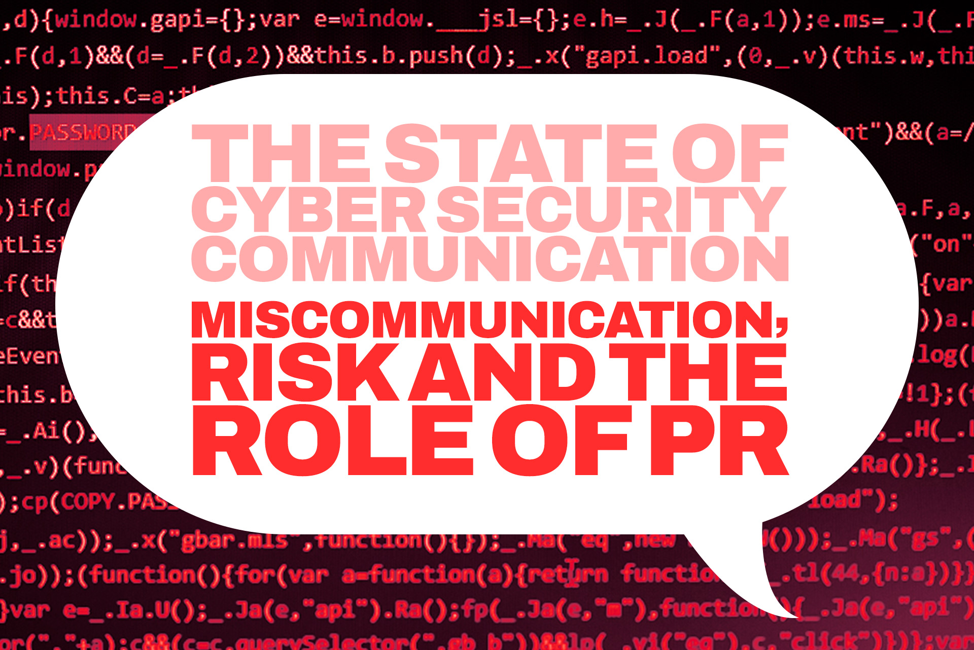 Image with the words 'The state of cyber security communication. Miscommunicatio, risk and the role of PR'.